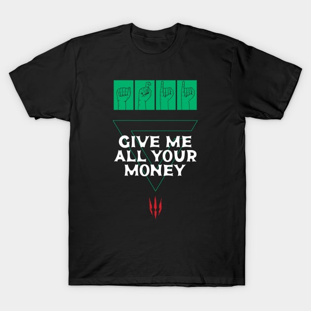 Axii Sign language - give me all your money - The Witcher Wild Hunt T-Shirt by JosePepinRD